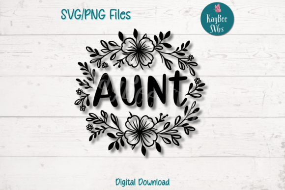 Floral Aunt SVG Cut File for T-Shirt Designs and Graphics
